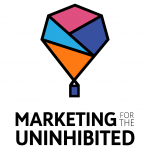 Marketing For The Uninhibited